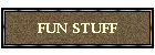 FUN STUFF